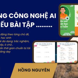 KHOÁ HỌC GIÁO VIÊN ỨNG DỤNG CÔNG NGHỆ AI LÀM PHIẾU BÀI TẬP