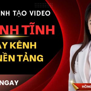 KHOÁ HỌC QUY TRÌNH TẠO VIDEO TỪ ẢNH TĨNH XÂY KÊNH ĐA NỀN TẢNG