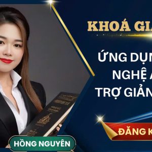 KHOÁ HỌC GIÁO VIÊN ỨNG DỤNG CÔNG NGHỆ AI TẠO TRỢ GIẢNG RIÊNG