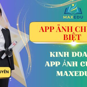 APP ẢNH TỔNG HỢP MAXEDU ( 5 THÁNG )